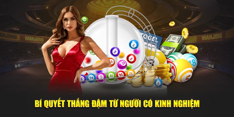 Bí quyết thắng đậm từ người có kinh nghiệm