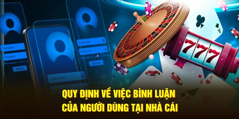 Quy định về việc bình luận của người dùng tại nhà cái