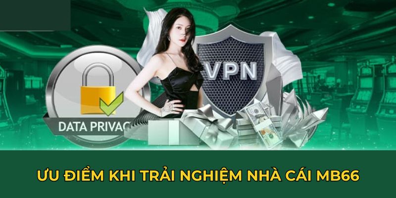 Ưu điểm khi trải nghiệm nhà cái MB66